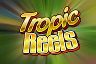 Tropic Reels